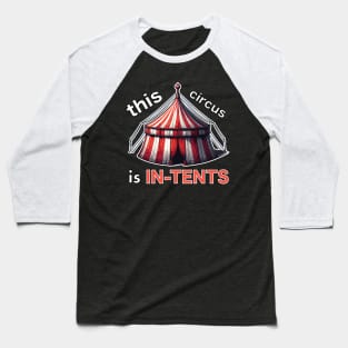 This Circus is IN-TENTS! Baseball T-Shirt